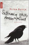 Schweig still, mein Kind - Petra Busch, Lutz Riedel