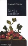 La vita sensibile - Emanuele Coccia