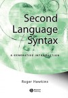 Second Language Syntax: A Generative Introduction - Roger Hawkins