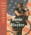 Rosie the Riveter: Women Working on the Home Front in World War II - Penny Colman