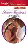 Too Proud to Be Bought - Sharon Kendrick