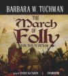 The March of Folly: From Troy to Vietnam - Barbara W. Tuchman, Wanda McCaddon