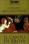 Il canto di Troia - Colleen McCullough