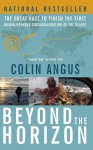 Beyond the Horizon: The Great Race to Finish the First Human-Powered Circumnavigation of the Planet - Colin Angus