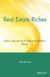 Real Estate Riches: How to Become Rich Using Your Banker's Money - Dolf de Roos, Robert T. Kiyosaki