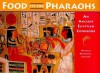 Food fit for Pharaohs: An Ancient Egyptian Cookbook - Michelle Berriedale-Johnson