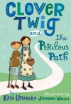 Clover Twig and the Perilous Path - Kaye Umansky, Johanna Wright