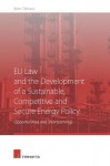 Eu Law and the Development of a Sustainable, Competitive and Secure Energy Policy: Opportunities and Shortcomings - Bram Delvaux