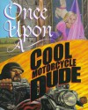 Once Upon a Cool Motorcycle Dude - Kevin O'Malley, Carol Heyer, Scott Goto