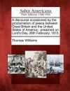 A Discourse Occasioned by the Proclamation of Peace Between Great Britain and the United States of America: Preached on Lord's Day, 26th February, 1815. - Thomas Williams