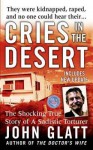 Cries in the Desert - John Glatt