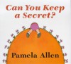 Can You Keep A Secret? - Pamela Allen