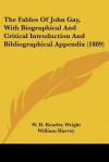 The Fables of John Gay, with Biographical and Critical Introduction and Bibliographical Appendix (1889) - William Harvey, W.H. Kearley Wright