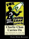 Charlie Chan Carries On: The Screenplay for the Lost Charlie Chan Movie - Earl Derr Biggers