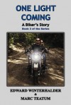 One Light Coming: A Biker's Story (Book 3 in the Series) - Edward Winterhalder, Marc Teatum