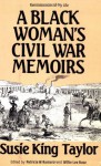 A Black Woman's Civil War Memoirs: Reminiscences of My Life in Camp With the 33rd U.S. Colored Troops, Late 1st South Carolina Volunteers - Susie King Taylor, Patricia W. Romero