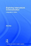 Exploring Intercultural Communication: Language in Action - Zhu Hua