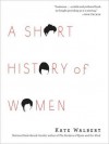 A Short History of Women - Kate Walbert, Nicola Barber, Ruth Moore, Paula Parker