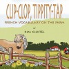 Clip-Clop, Tippity-Tap French Vocabulary on the Farm - Kim Chatel, Kathleen Bullock
