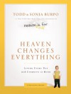 Heaven Changes Everything: Living Every Day with Eternity in Mind - Todd Burpo, Sonja Burpo