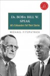 Dr. Bob and Bill W. Speak: AA's Cofounders Tell Their Stories - Michael Fitzpatrick