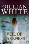 Veil of Darkness - Gillian White