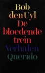 De bloedende trein - Bob den Uyl