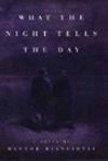 What the Night Tells the Day: A Novel - Héctor Bianciotti, Héctor Bianciotti, Linda Coverdale