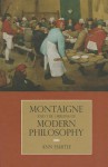 Montaigne and the Origins of Modern Philosophy - Ann Hartle