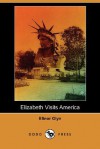 Elizabeth Visits America (Dodo Press) - Elinor Glyn