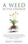 A Weed in the Church - Scott T. Brown