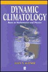 Dynamic Climatology: Basis In Mathematics And Physics - John N. Rayner