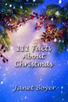 111 Facts About Christmas - Janet Boyer
