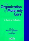 Organising Maternity Care: Guide to Evaluation - Campbell