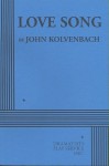 Love Song - Acting Edition - John Kolvenbach