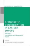 Democratic Consolidation in Eastern Europe: Volume 2: International and Transnational Factors - Jan Zielonka