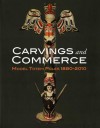 Carvings and Commerce: Model Totem Poles, 1880-2010 - Michael D. Hall, Pat Glascock