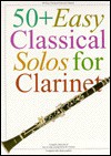50+ Easy Classical Solos for Clarinet - Music Sales Corp., Carolyn B. Mitchell
