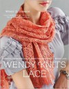 Wendy Knits Lace: Essential Techniques and Patterns for Irresistible Everyday Lace - Wendy D. Johnson