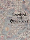 Neverlands and Otherwheres - Adicus Ryan Garton, Brian Worley, Mercedes Murdock Yardley, Bruce Golden, Mark Lee Pearson, Maxwell James, R.A.Gale, Casey Fiesler, Patricia Russo, Lisa A. Koosis, Kit St. Germain, A.H.Jennings, Jennifer Moore, Sylvia Kelso, John Weagly