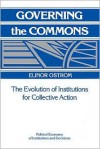 Governing the Commons: The Evolution of Institutions for Collective Action (Political Economy of Institutions and Decisions) - Elinor Ostrom