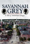 Savannah Grey: A Tale of Antebellum Georgia - Jim Jordan