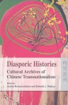 Diasporic Histories: Cultural Archives Of Chinese Transnationalism - Andrea Riemenschnitter, Deborah L. Madsen