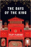 The Days of the King - Filip Florian, Alistair Ian Blyth