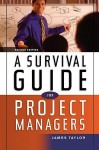 A Survival Guide for Project Managers - James Taylor