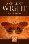 A Child of Wight (A Short Story) - A.R. Kahler