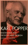 Knowledge and the Body-Mind Problem: In Defence of Interaction - Karl Popper, M.A. Notturno