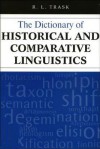 The Dictionary Of Historical And Comparative Linguistics - R.L. Trask