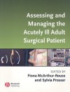 Assessing and Managing the Acutely Ill Adult Surgical Patient - Tim Collins, Fiona McArthur-Rouse