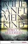 Ruhe sanft, mein Kind: Psychothriller - Rebecca Muddiman, Ariane Böckler